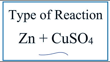 Type of Reaction for Zn + CuSO4 = ZnSO4 + Cu