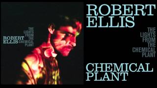 Video thumbnail of "Robert Ellis - Chemical Plant - [Audio Stream]"