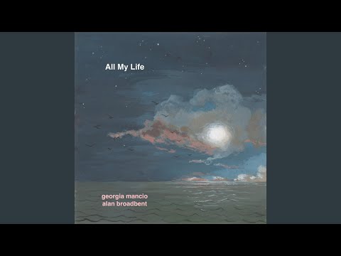 Georgia Mancio & Alan Broadbent - All My Life