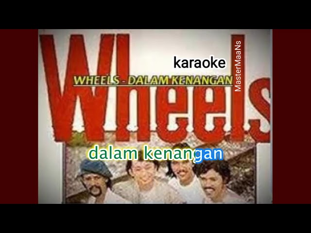 KARAOKE MINUSONE WHEELS -  DALAM KENANGAN class=