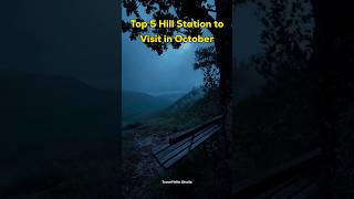 Top 5 Hill Station to Visit in October 💕 #travel #shorts #hillstation