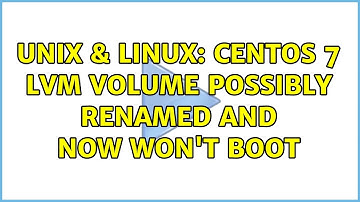 Unix & Linux: Centos 7 LVM volume possibly renamed and now won