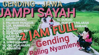 2 JAM FULL GENDINGJAWA - JAMPI SAYAH - MONGGO DILARAS SINAMBI PARIWISATA - GENDING UYON UYON KLASIK