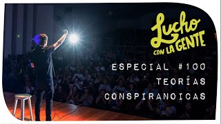 Lucho con La Gente #100 - Especial de 1 Hora con Teorías Conspiranoicas (Impro con el Público)