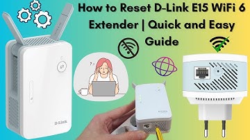 How to Reset D-Link E15 WiFi 6 Extender | Quick and Easy Guide