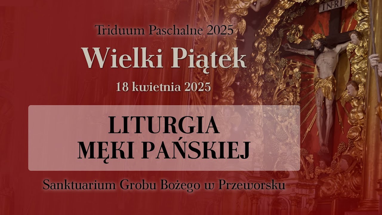 Wielki Piątek - Liturgia Męki Pańskiej 2025 (18 kwietnia) #naŻywo