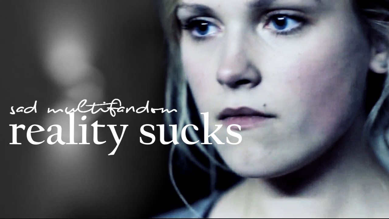 Sad Multifandom - Reality sucks