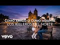Los Rieleros Del Norte - Como Amigo O Como Amante (Visualizer)