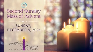 Second Sunday of Advent: 12-8-24