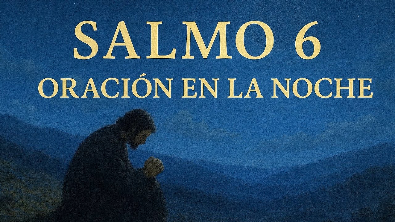 El clamor de David SALMO 6 – Oración en la Noche - YouTube