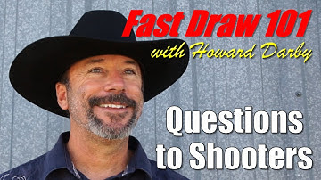 Fast Draw 101 - Questions to Shooters