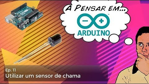 Tutorial componentes Arduino (Ep 11 - Sensor de chama)