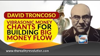 David Troncoso Vibrasonic Money Chants For Creating Big Money Flow