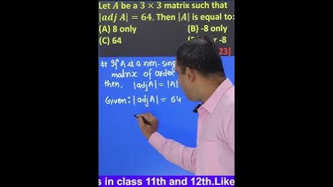 #If A is a non - singular square matrix of order n then |adjA| = |A| raise to power (n-1)