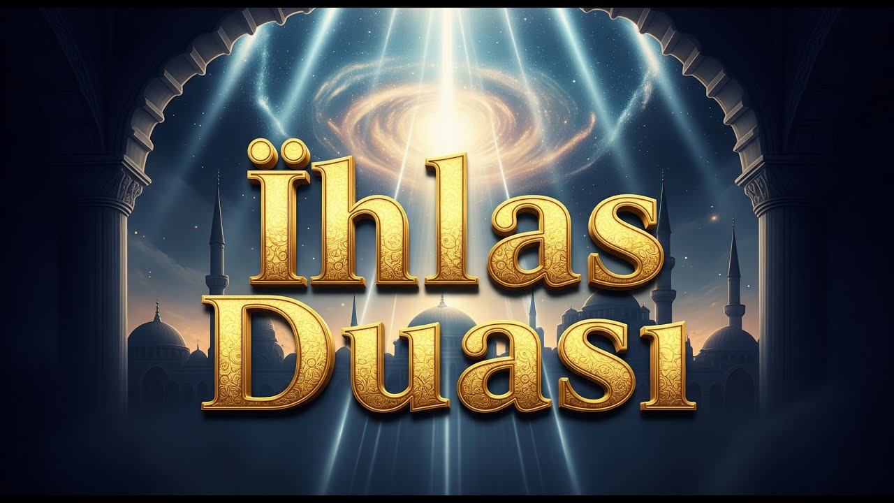 İhlas Suresi'nden Sonra Okunacak Sırlı Dua ve Faziletleri 1 İhlas Suresi Duası