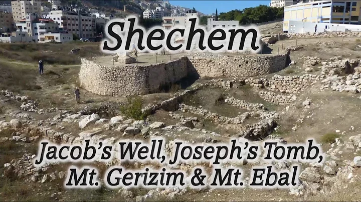 Shechem: Jacob's Well, Joseph's Tomb, Mt. Gerizim, Mt. Ebal, Christ & the Woman at the Well