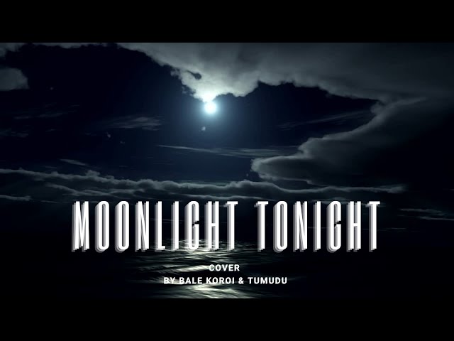 Moonlight Tonight Official Music Video Cover By Bale Koroi u0026 Tumudu class=