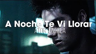 A Noche Te Vi Llorar - ATOR UNTELA (Lyric Oficial)