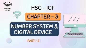 HSC ICT Chapter 3 part 02 || Number System & Digital device ||HSC 25|| Academy Champs