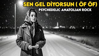 Sen Gel Diyorsun (Öf Öf) - Türkü Psychedelic Anatolian Rock