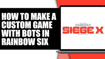How to Make a Custom Game with Bots in Rainbow Six Siege X