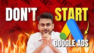 Don't Start Google Ads in 2024 | Aditya Singh