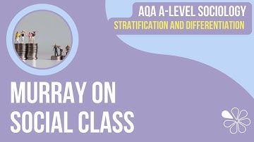 Murray on Social Class | A Level Sociology | Stratification & Differentiation