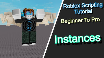 Roblox Scripting Tutorial: Beginner To Pro - Instances