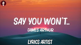 James Arthur - Say You Won't..(Lyrics) | Libianca,Ed Sheeran,... Mix Lyrics 2023