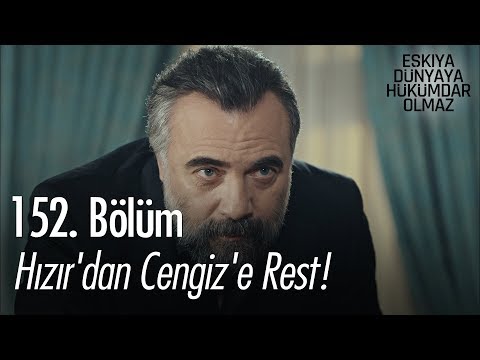 Hızır'dan Cengiz'e rest! - Eşkıya Dünyaya Hükümdar Olmaz 152. Bölüm