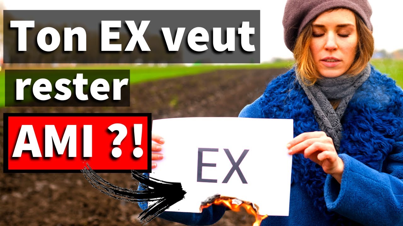 Pourquoi MON EX VEUT RESTER AMI AVEC MOI ? - YouTube