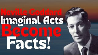 Neville Goddard Imaginal Acts Become Facts