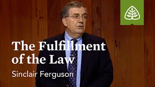 The Fulfillment of the Law: Sermon on the Mount with Sinclair Ferguson
