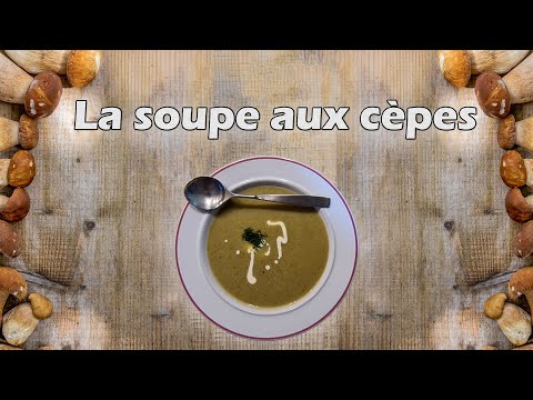 Vidéo: Soupe Aux Cèpes