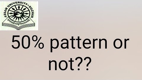 Assam University Silchar|| Upcoming Odd Semester Examination in 50% pattern or not ?? Explained|