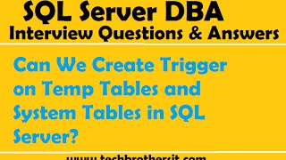 Can We Create Trigger on Temp Tables and System Tables in SQL Server - TSQL Interview Question Can We Create Trigger on Temp Tables and System Tables in SQL Server - TSQL Interview Question