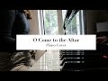 O Come to the Altar Piano Cover | Elevation Worship