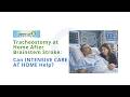 Tracheostomy at Home After Brainstem Stroke: Can INTENSIVE CARE AT HOME Help?