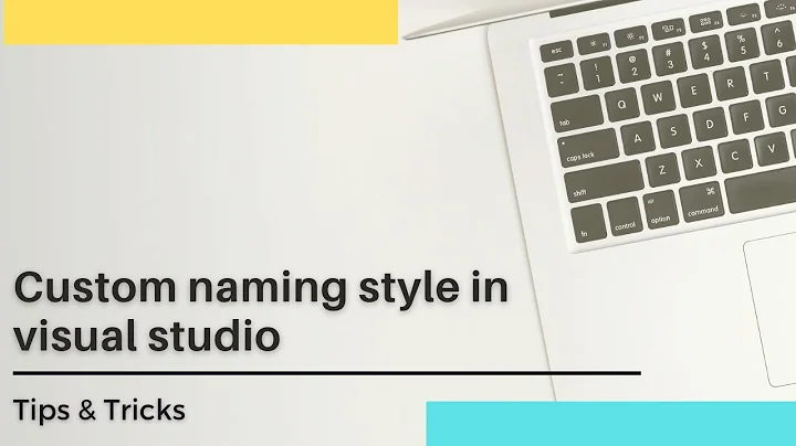 Manage Naming Style in Visual Studio | Tips and Tricks