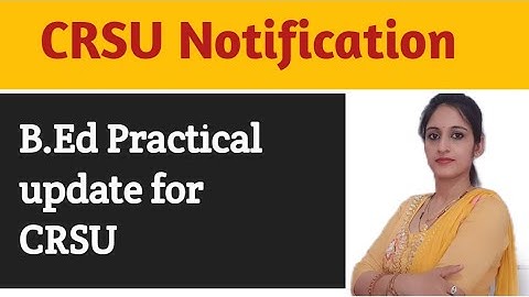 B.Ed practical notification | CRSU practical notification | crsu b.ed practical | Naveen Dahiya