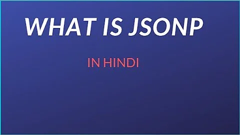 JSONP IN HINDI  - (JSONP - HTML Script Tag )