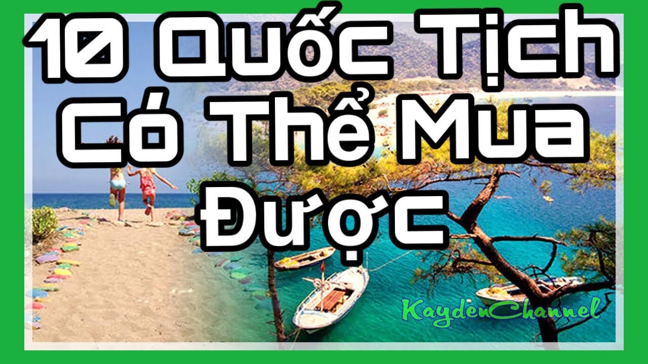 🔴 10 Nơi Mà Bạn Có Thể Nhập Quốc Tịch Nếu Có Tiền