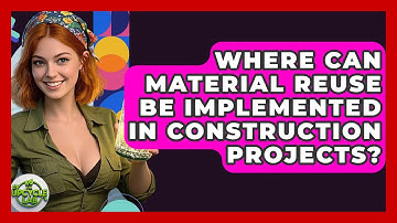 Where Can Material Reuse Be Implemented in Construction Projects? - The Upcycle Lab
