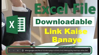 Excel file ka downloadable link kaise banaye google drive par excel fil upload karke?