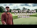 How to hit your 3 wood and hybrids