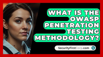 What Is The OWASP Penetration Testing Methodology? - SecurityFirstCorp.com