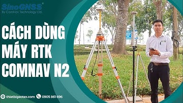 Các sử dụng máy GPS RTK Comnav N2, T300, T300Se