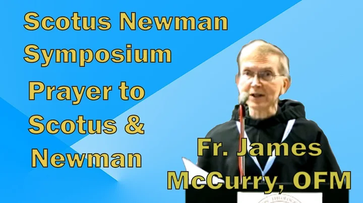 Prayer to Scotus and Newman - Symposium - Fr. Jame...