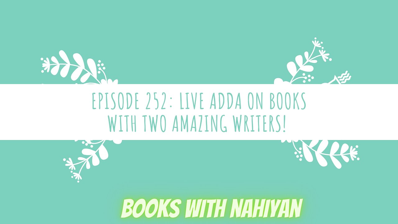 Episode 252: Live Adda on books with two amazing writers! - YouTube