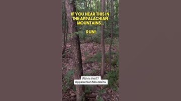 If you hear this in the Appalachian Mountains… RUN!